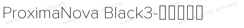 ProximaNova Black3字体转换